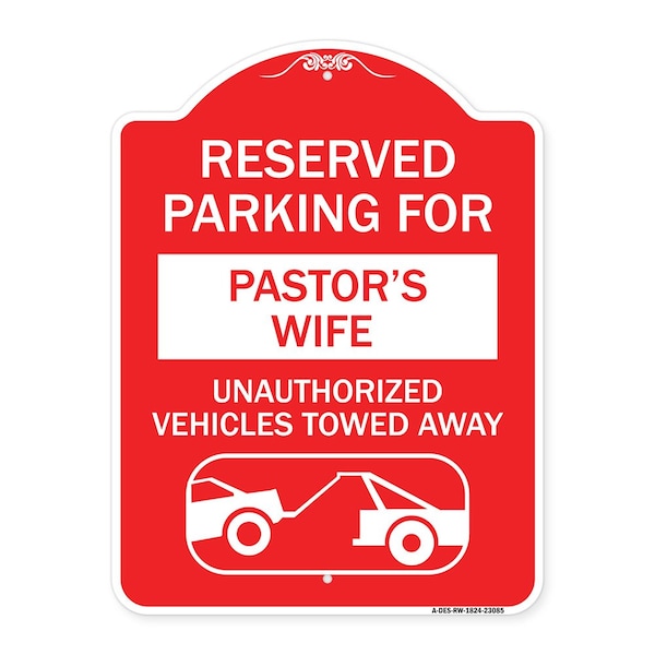 Reserved Parking for Pastors Wife Unauthorized Vehicles Towed Away Alum, 18" x 24", RW-1824-23085